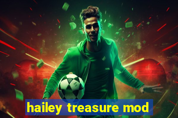 hailey treasure mod